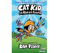 Cat Kid e il club del fumetto - Pilkey Dav