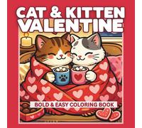 Cat & Kitten Valentine: A Cute Bold & Easy Coloring Book for Kids, Featuring Simple Playful Cats & Kittens Coloring Pages Expressing Kindness, Love and Friendship