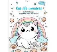 Cat Life Wonders: Cute & Cozy coloring book for kids ages 8-12