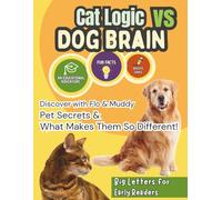 Cat Logic vs Dog Brain: A Kid’s Guide to Pet Life from Two Very Different Tails with Facts, Stories, and Games