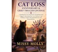 CAT LOSS ANNIVERSARY & GRIEF TRIGGERS JOURNAL: A Guided Companion For Coping with Difficult Dates, Emotional Waves, and Remembering a Beloved Cat