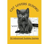 Cat Lover Sudoku for Adults: 50 Challenging Sudoku Puzzles for Cat Lovers (Advanced Brain Teasers for Adults)
