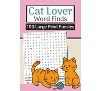 Cat Lover Word Finds Book (Large Print, 6×9): 100 Feline & Kitty Word Searches | 3000 Words: Curl up with relaxing puzzles filled with cats, kittens, whiskers, toys & cozy cat life vocabulary