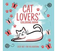 Cat Lovers Coloring Book: Easy Art for Relaxation