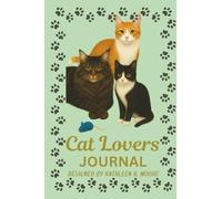 Cat Lovers Journal: A Diary for Cat Lovers for All Kinds of People with All Kinds of Cats