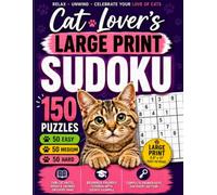 Cat Lover's Large Print Sudoku: 150 Easy, Medium & Hard Puzzles with Fun Cat Facts, Jokes & Sayings • Includes Tutorial, Puzzle Tracker & Complete Answer Keys