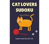 Cat Lovers Sudoku: 55 Medium Sudoku Puzzles for Cat Parents and Cat Lovers | Easy-to-Read Layout | Solutions Included
