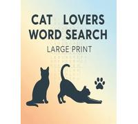 Cat Lovers Word Search - Large Print: 64 Relaxing Puzzles on Breeds, Care, and Cat-Lover Life