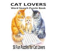 Cat Lovers Word Search Puzzle Book: 50 Fun Puzzles for Cat Lovers