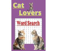 Cat Lovers Word Search Puzzle Book: Word Searches with Easy to Read Print about Cat names, Cat Lovers, Cat Related Words and More | 6x9 inches, 110 ... Gift for Vacation, Holiday, and Free Times