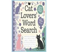 Cat Lovers Word Search Puzzle Book: Word Searches With Easy To read Print About Cats, Felines, Cute and More | 6x9 Inches, 110 Pages | 50+ Puzzles … Gift For Vacations, Holidays And Free Time