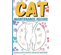 Cat Maintenance Record: Sarcastic Cat Owner’s Journal for Tracking Drama, Fur, & Chaos, Health, Nutrition, Expenses & More.