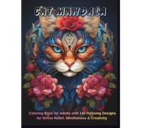 Cat Mandala Coloring Book for Adults: 140 Single-Sided Relaxing Designs for Stress Relief, Mindfulness & Creativity: Beautiful Cats, Floral Patterns & ... Art - Perfect for Relaxation and Art Therapy