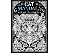 Cat Mandala Coloring Book for Adults: Intricate Geometric Cat Designs for Relaxation, Stress Relief & Mindful Creativity