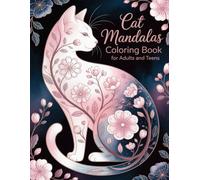 Cat Mandalas Coloring Book for Adults and Teens: Intricate Feline Patterns for All Ages to Reduce Anxiety, Enhance Focus, and Promote Well-being