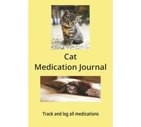Cat Medication Journal: A Comprehensive Cat Health & Medication Record Keeper for Immunizations, Dosages, Wellness Tracking, and Vet Care