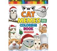 CAT MEMES Coloring Book: Super Funny, Quirky & Slightly Crazy Cat Designs to Color