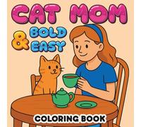 Cat Mom Bold and Easy Coloring Book: A Large Print Coloring Book Featuring Adorable Cats and Whisker-Inspired Quotes - Perfect for Cat Lovers and Stress Relief