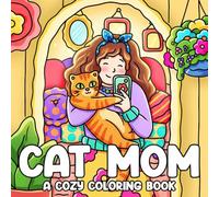Cat Mom: Cataholic Coloring Book for Adults & Teens Featuring Cozy Girl Moments with Cute, Mischievous Feline Bold Easy Designs