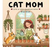 Cat Mom Coloring Book: Adorable Designs for Relaxing Family Moments with Cats and Cozy Scenes