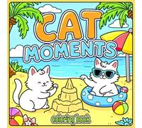 Cat Moments Coloring Book: Easy designs for Adults, Teens, and Kids Featuring Funny and Cute Cats for Relaxation and Fun