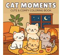 Cat Moments: Coloring Book for Adults and Kids Featuring Lovely Cats in Cozy Moments for Relaxation