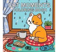 Cat Moments: Coloring Book for Adults and Kids for Relaxation and Stress Relief, Featuring 30 Hand-Drawn Meow Life Illustrations such as Bath Time, Cozy Rainy Day, and More