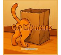 Cat moments coloring book: Whimsical & Playful Feline Designs for Stress Relief & Relaxation - Adorable Kittens, Charming Cats & Cozy Moments