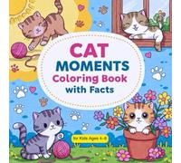 Cat Moments Coloring Book with Facts: 50 Pages, Bold and Easy for Kids Ages 4-8