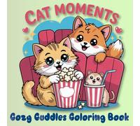 Cat Moments: Cozy Cuddles Coloring Book - Easy and Cute Cat Scenes for Adults