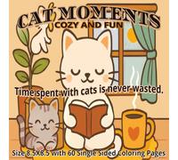 Cat Moments Cozy & Fun Coloring Book: A Whisker-Filled Collection of 60 Cozy Cat-Themed Single Sided Coloring Pages to Warm Your Heart, Spark ... Coloring Book for Cat Lovers of All Ages.