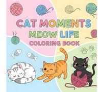 Cat Moments Meow Life Coloring Book: 60 Cute and Easy Cat-Themed Coloring Pages with Bold Outlines for Kids, Teens, and Adults