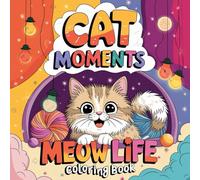 Cat Moments: Meow Life Coloring Book for Adults and Teens