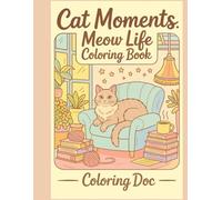 Cat Moments: Meow Life Coloring Book for Adults and Teens - Relaxing & Whimsical Cat-Themed Pages to Color and Enjoy: A Beautiful Collection of Cozy, ... Creative Focus, and Cat Lovers of All Ages
