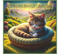 Cat Moments: Meow Life Coloring Book: Furry Friends and Cozy Scenes to Bring to Life