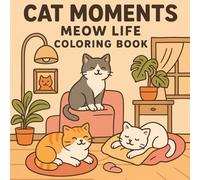 Cat Moments Meow Life Coloring Book: Relaxing, Cute, and Easy Cat Designs for Adults and Teens
