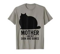 Cat Mother - I Am But Skin And Bones Funny Design Maglietta