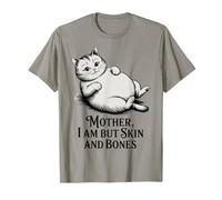 Cat Mother - I Am But Skin And Bones Funny Design Maglietta