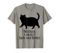 Cat Mother - I Am But Skin And Bones Funny Design Maglietta