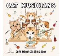 Cat Musicians - Cozy Meow Coloring Book: Cute Musical Cats for Relaxing Coloring, Creativity, and Fun