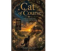 Cat of Course: A Story of Wishes, Will, and Finding Your Way Home