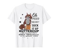 Cat Oh I Pissed You Off Succhiare It Up Buttercup I'm A Cranky Maglietta