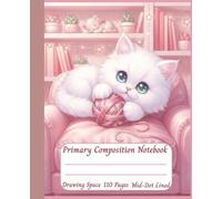 Cat Primary Composition Notebook 7.25x9.5in. Dotted Midlines and Drawing Space: Journal for Grades K-2 School Exercise Book Handwriting Practice Story Paper for Early Learners & Homeschooling