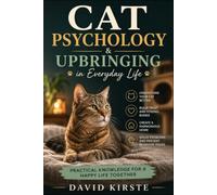 Cat Psychology & Upbringing in Everyday Life: Understanding Cat Behavior and Solving Problem Behaviors with Step-by-Step Training Strategies