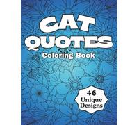 Cat Quotes Coloring Book; Inspirational, Cute, and Heartwarming Cat Quotes to Color for Stress Relief and Creativity