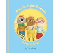Cat Rabbit How to Make Friends: A Bear's Guide (Copertina rigida)