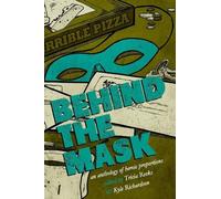 Behind the Mask: An Anthology of Heroic Proportions - Reeks Tricia