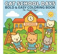 Cat School Days: Bold & Easy Cat Coloring Book: Fun School-Themed Cat Coloring Book for Kids, Teens and Cat Lovers