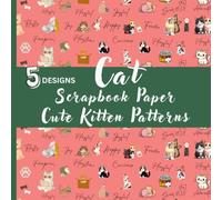 Cat Scrapbook Paper Cute Kitten Patterns: Seamless Lovely Patterns, Charming Kitty Patterns, Cute Feline Illustrations and Fun Designs for ... Paper Crafts, Cards and DIY Projects