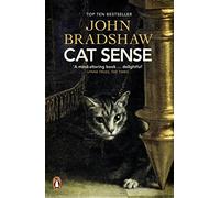 Cat Sense: The Feline Enigma Revealed by John Bradshaw(2014-08-07)